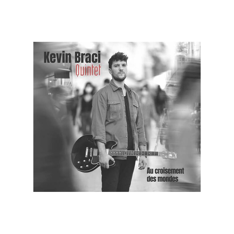 Kevin Braci Quintet Au croisement des mondes