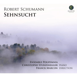 Robert Schumann Sehnsucht Ensemble Plhymnia Christophe Sturzenegger Franck Marcon