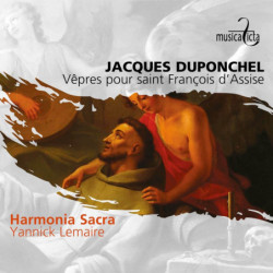 Jacques Duponchel Vêpres pour Saint-François d’Assise, Harmonia Sacra Yannick Lemaire