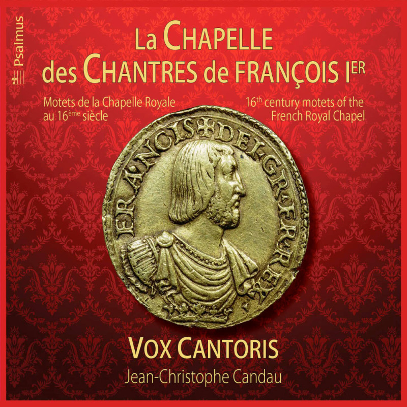 La Chapelle des Chantres de François 1er / Vox Cantoris