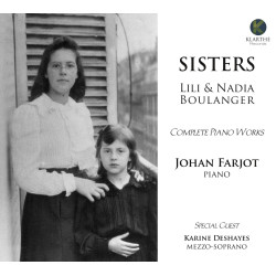 Lili & Nadia Boulanger, Sisters, Intégrale des oeuvres pour piano Johan Farjot