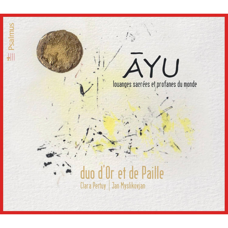 Ayu, Louanges sacrées et profanes du monde, Duo d’Or et de Paille