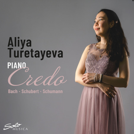 Bach, Schubert, Schumann Credo Aliya Turetayeva, piano