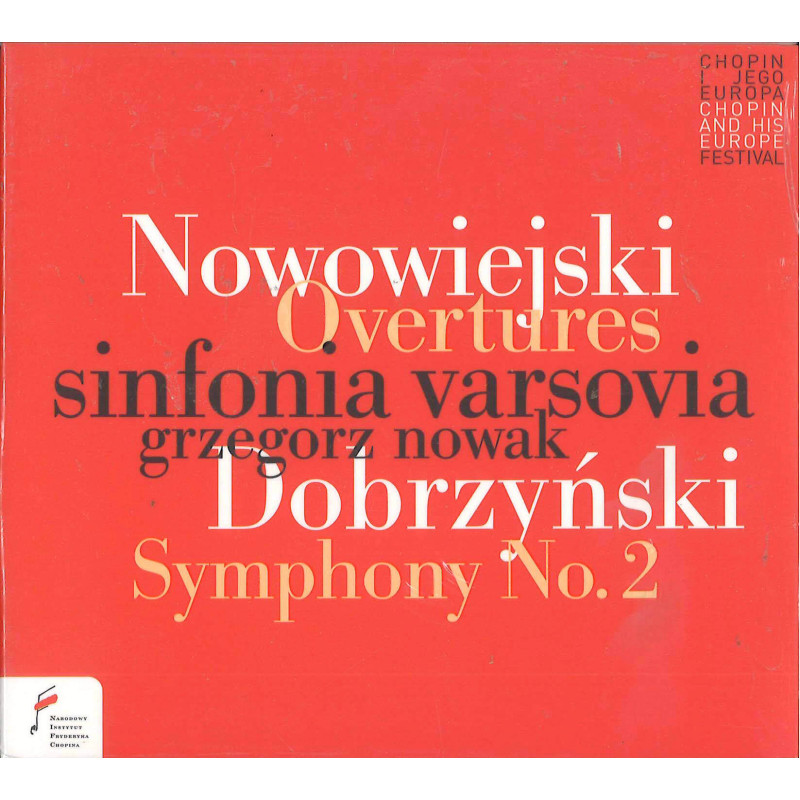 Nowowiejski (ouvertures) Dobrzynski (Symphonie 2) Grzegorz Nowak