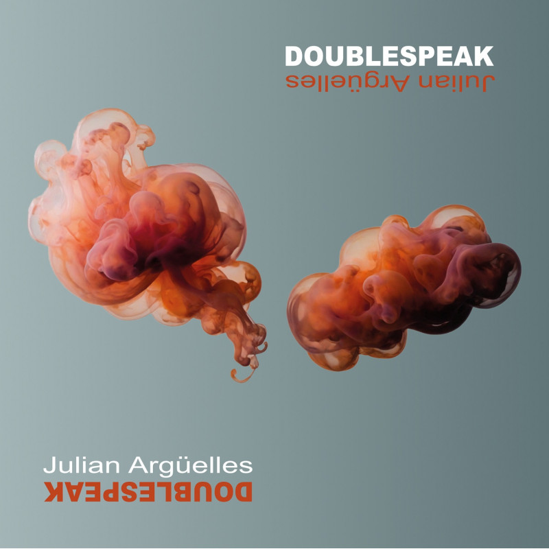 Julian Argüelles Doublespeak