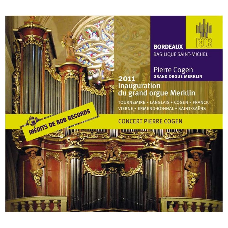 Les inédits de Rob Records, vol.1 2011, inauguration du grand orgue Merklin, Pierre Cogen