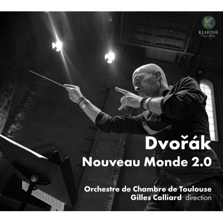 Dvorak Nouveau Monde 2.0 Orchestre de chambre de Toulouse Gilles Colliard