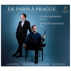 De Paris à Pragues Janacek, Debussy, Kalabis, Poulenc Lilian Lefebvre, clarinette Vincent Martinet, piano