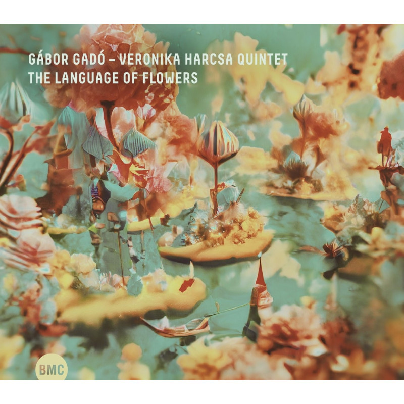 Gabor Gado Veronica Harcsa Quintet The Language of Flowers