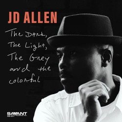 JD Allen The Dark, The Light, The Grey And The Colorful