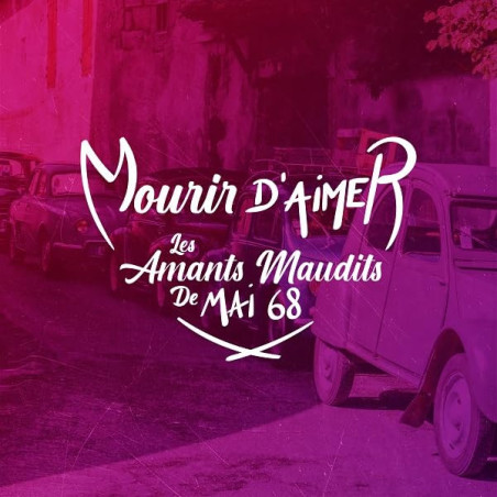 Mourir d’aimer Les Amants maudits de Mai 68