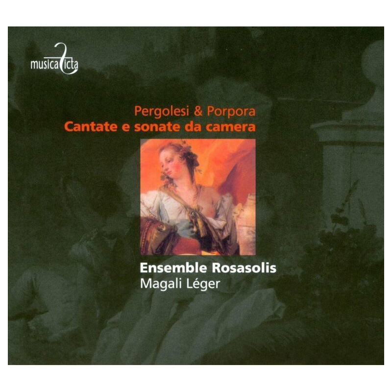 Pergolesi & Porpora Cantate e sonate da camera Magali Leger, Ensemble Rosasolis