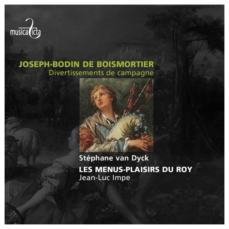 Joseph Bodin de Boismortier Divertissements de campagne Les Menus-Plaisirs du Roy, Jean-Luc Impe