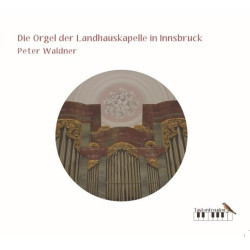 Die Orgel der Landhauskapelle in Innsbruck, Peter Waldner