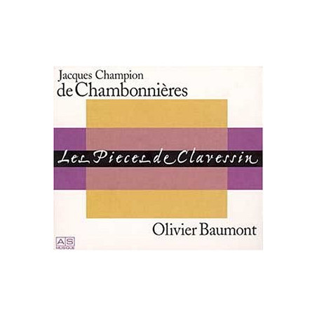 Jacques Champion de Chambonnières Les Pièces de clavessin Olivier Baumont