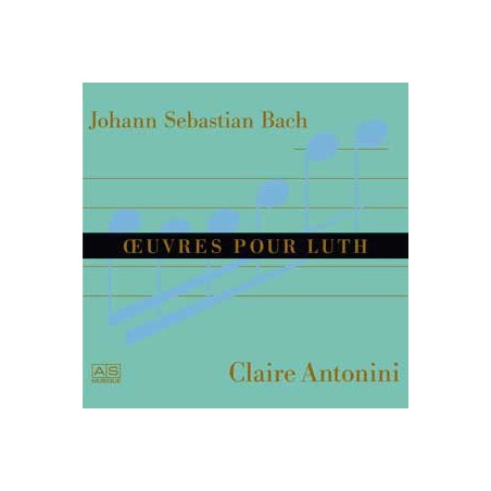 Bach Œuvres pour luth Claire Antonini