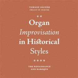 Improvisations d’orgue dans le style ancien Tomasz Soczek, orgue