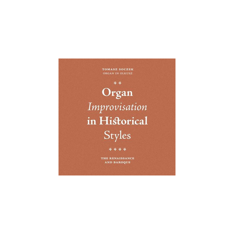 Improvisations d’orgue dans le style ancien Tomasz Soczek, orgue