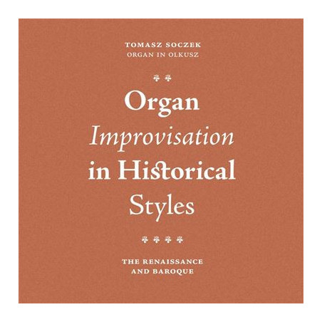 Improvisations d’orgue dans le style ancien Tomasz Soczek, orgue