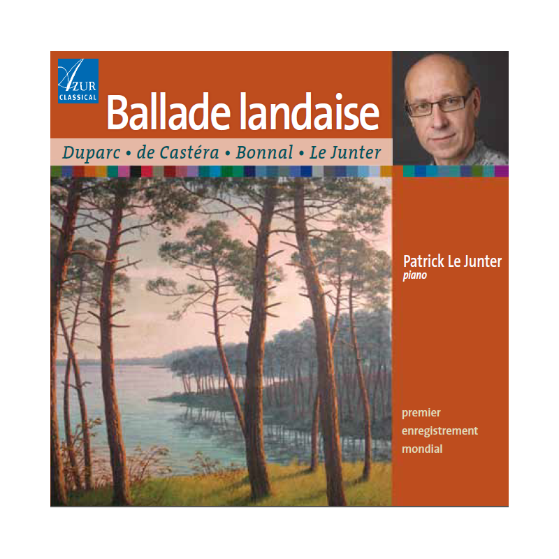 Ballade landaise Duparc, de Castéra, Bonnal, Patrick le Junter, piano