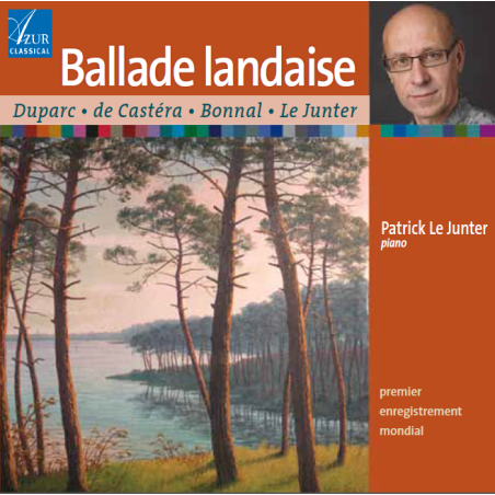 Ballade landaise Duparc, de Castéra, Bonnal, Patrick le Junter, piano