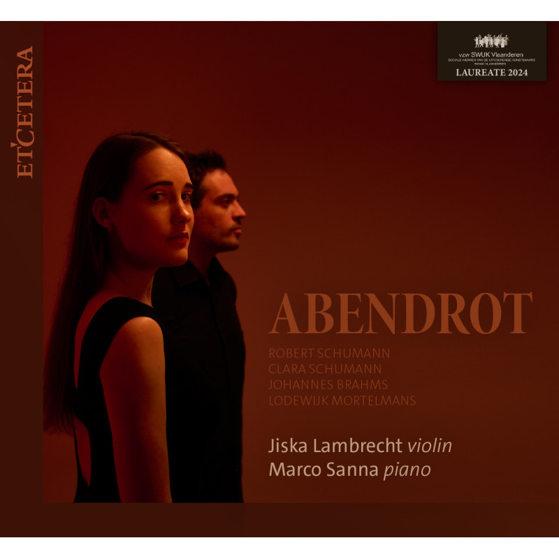 Abendroth  Robert & Clara Schumann, Brahms, Mortelmans, Jiska Lambrecht, violon Marco Sanna, piano