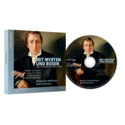 Mit Myrten und Rosen Schumann, Schubert, Mendelssohn, Werner Van Mechelen , Sylvie Decramer