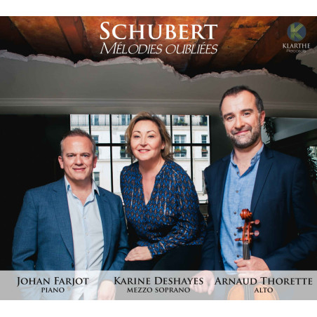 Franz Schubert Mélodies oubliées Karine Deshayes