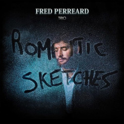 Fred Perreard Trio  Romantic Sketches