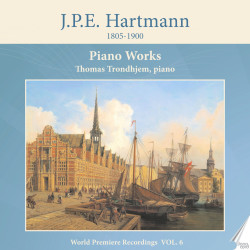 J.P.E. Hartmann Les œuvres pour piano seul, vol.6 Thomas Trondhjem