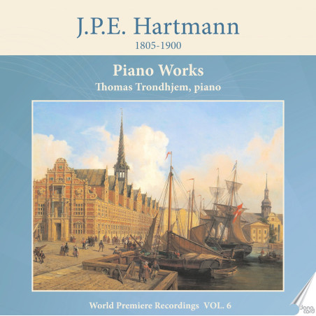 J.P.E. Hartmann Les œuvres pour piano seul, vol.6 Thomas Trondhjem