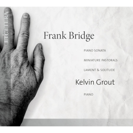 FRANK BRIDGE (1879-1941) Sonate pour piano, Kelvin Grout