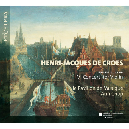 Henri-Jacques De Croes [1705-1786] - 6 Concertos pour violon