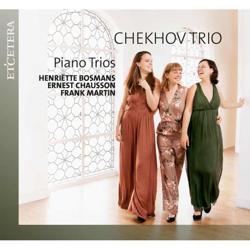 Trios pour piano Bosmans, Chausson, Martin, Chekhov Trio