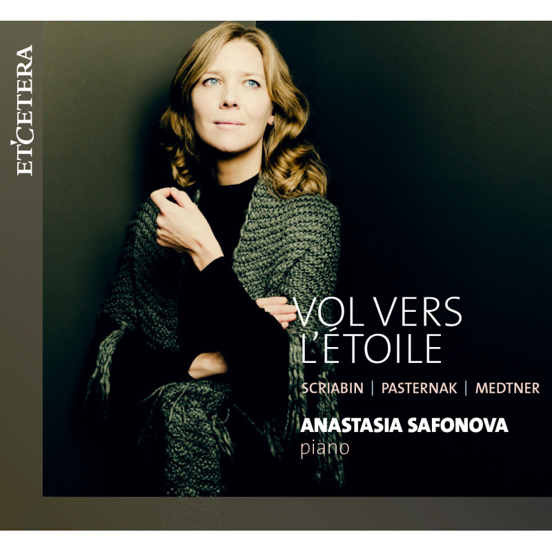 Vol vers l'étoile Scriabine Pasternak Medtner Anastasia Safonova, piano