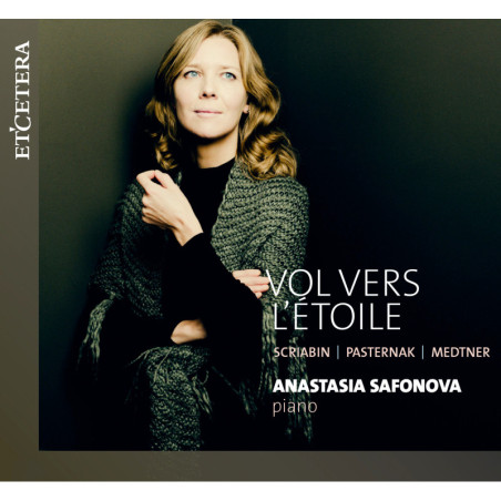 Vol vers l'étoile Scriabine Pasternak Medtner Anastasia Safonova, piano