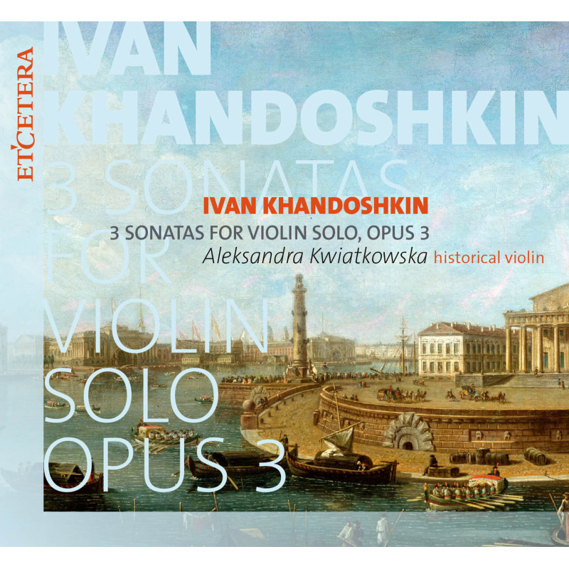 Ivan Kandoshkin (1747-1804)  3 Sonates pour violon solo op.3  Aleksandra Kwiatkowska