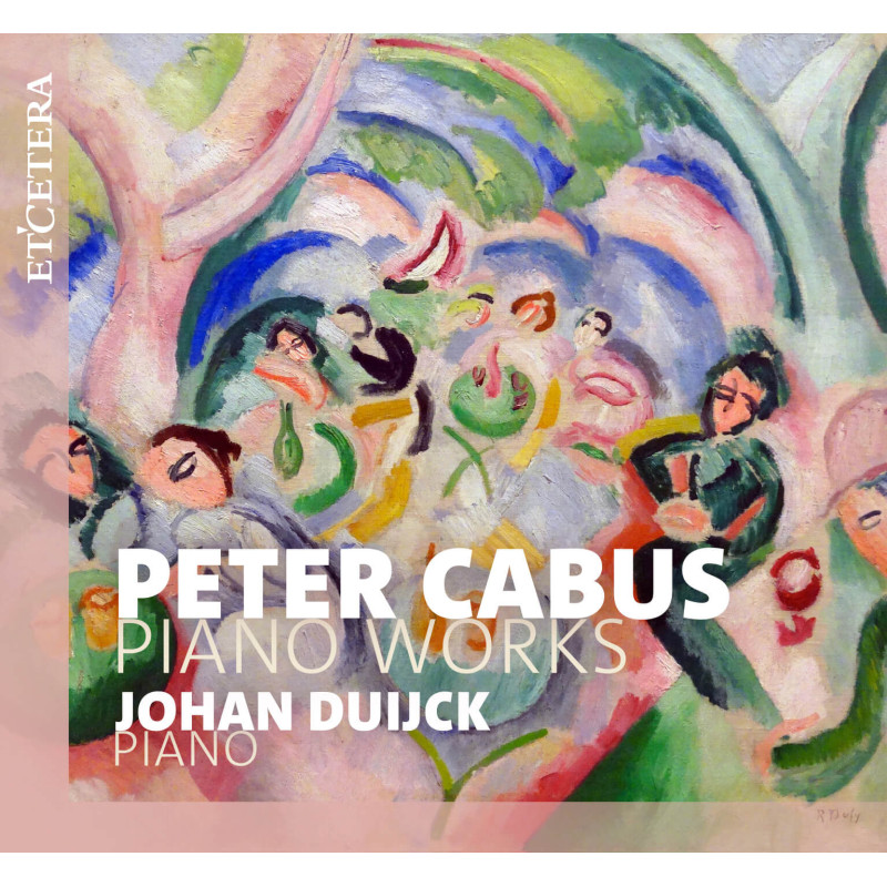 Peter Cabus Oeuvres pour piano Johan Duijck