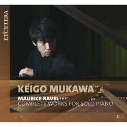 Maurice Ravel Intégrale de la musique pour piano, Keigo Mukawa