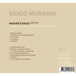 Maurice Ravel Intégrale de la musique pour piano, Keigo Mukawa